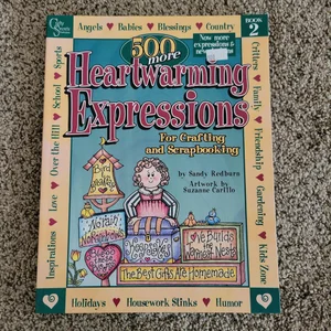 500 More Heartwarming Expressions for Crafting and Scrapbooking