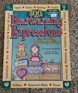 500 More Heartwarming Expressions for Crafting and Scrapbooking