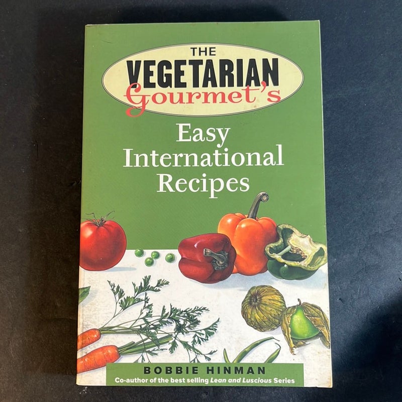 The Vegetarian Gourmet's Easy International Recipes