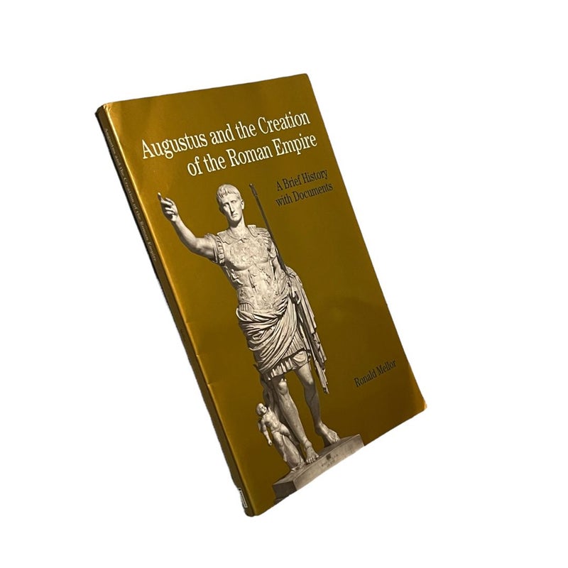Augustus and the Creation of the Roman Empire
