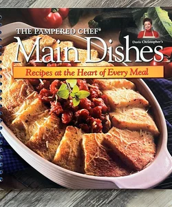 Main Dishes: Recipes at the Heart of Every Meal