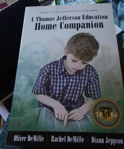 A Thomas Jefferson Education Home Companion