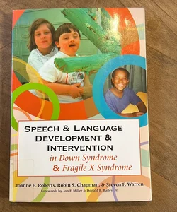 Speech and Language Development and Intervention in down Syndrome and Fragile X Syndrome