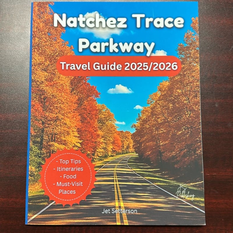 Natchez Trace Parkway Travel Guide 2025/2026 by Jet Setterson
