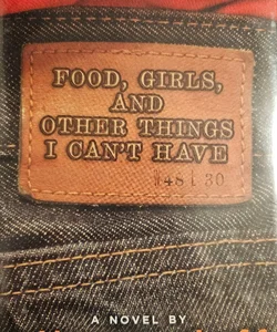 Food, Girls, and Other Things I Can't Have