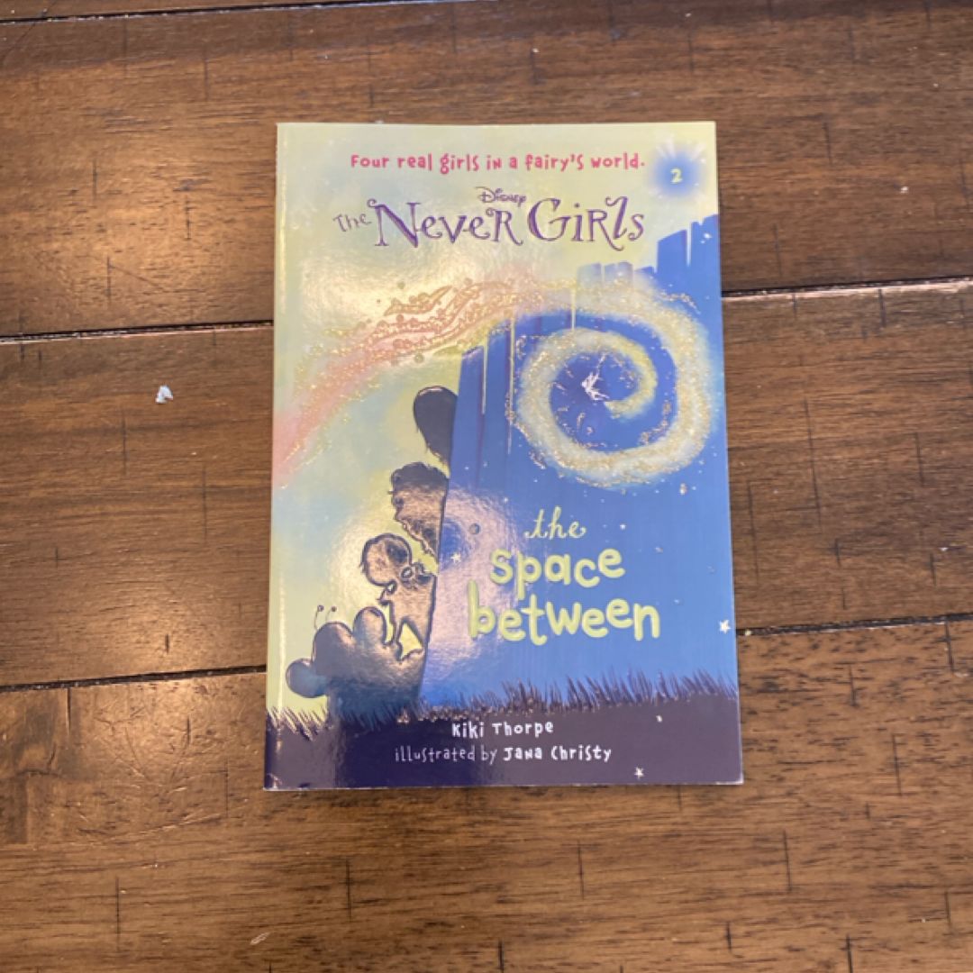 Never Girls #2: the Space Between (Disney: the Never Girls)