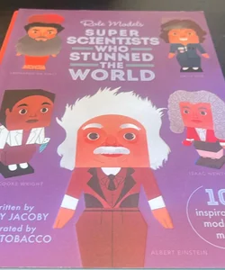 Role Models-Super Scientists Who Stunned the World