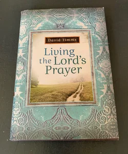 Living the Lord’s Prayer