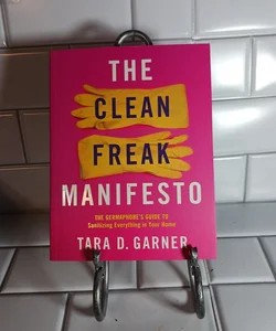 The Clean Freak Manifesto