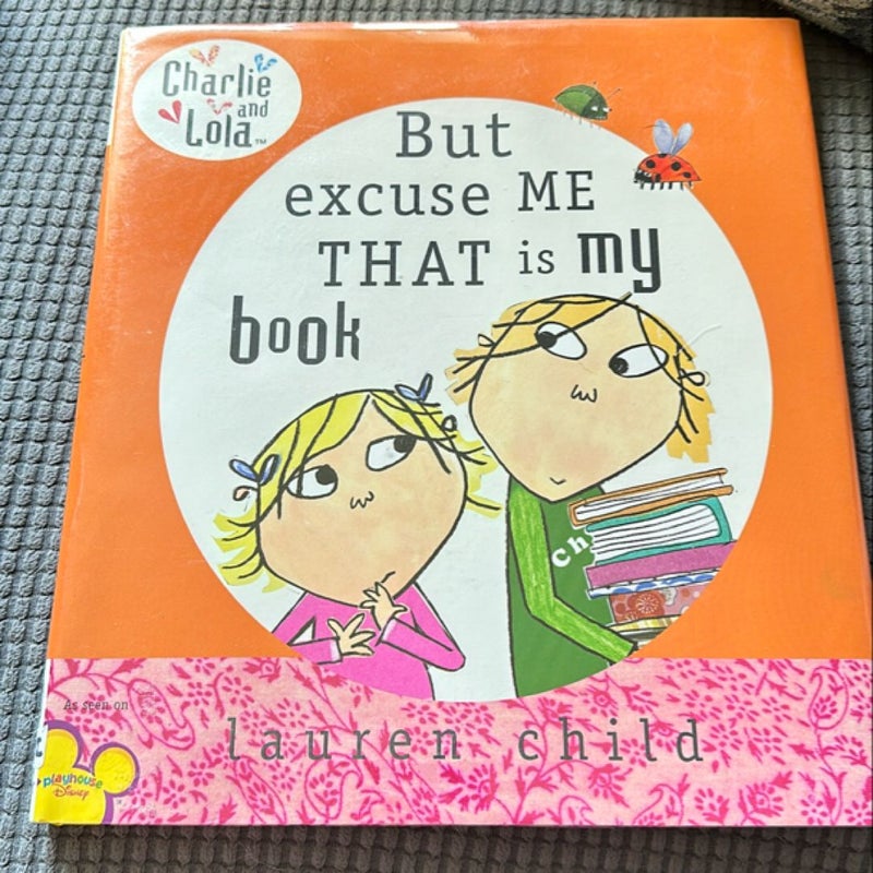 Charlie and Lola: but Excuse Me That Is My Book