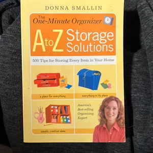 The One-Minute Organizer a to Z Storage Solutions