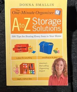 The One-Minute Organizer a to Z Storage Solutions