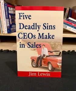 SIGNED—Five Deadly Sins CEOs Make in Sales