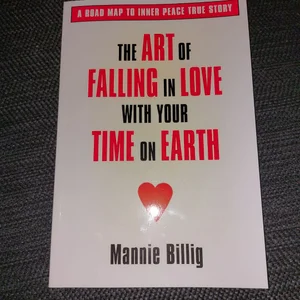 The Art of Falling in Love with Your Time on Earth