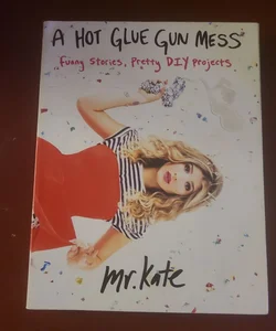 A Hot Glue Gun Mess