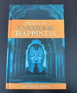 Hiding in Unnatural Happiness 