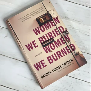 Women We Buried, Women We Burned