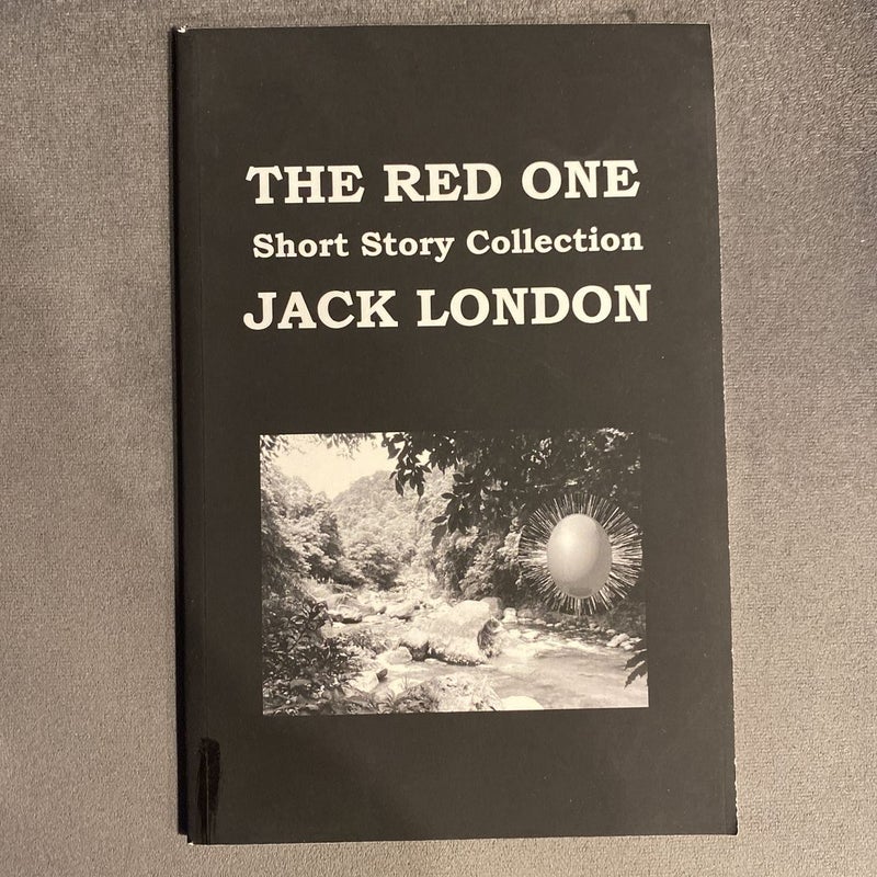 The RED ONE by JACK LONDON (SHORT STORY COLLECTION)