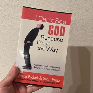 I Can't See God... Because I'm in the Way