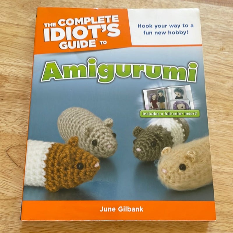 The Complete Idiot's Guide to Amigurumi