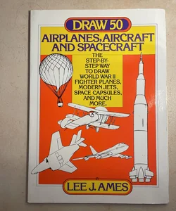 Airplanes, Aircrafts, and Spacecraft