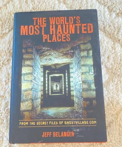 The World's Most Haunted Places