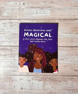 Black Beautiful and Magical: a Self Love Journal with Prompts for Black Teen and Tween Girls to Encourage Positive Self Image and Self-Worth