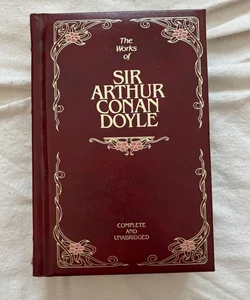 The Works of Sir Arthur Conan Doyle complete and unabridged