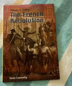 The French Revolution (Witness to History Series)