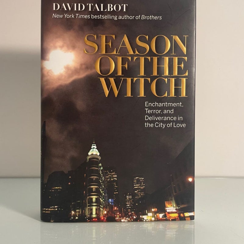 Season of the Witch: Enchantment, Terror, and Deliverance in the City of...