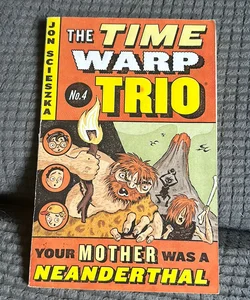 The Time Warp Trio: Your Mother Was a Neanderthal #4