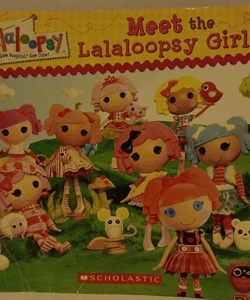 Meet the Lalaloopsy Girls