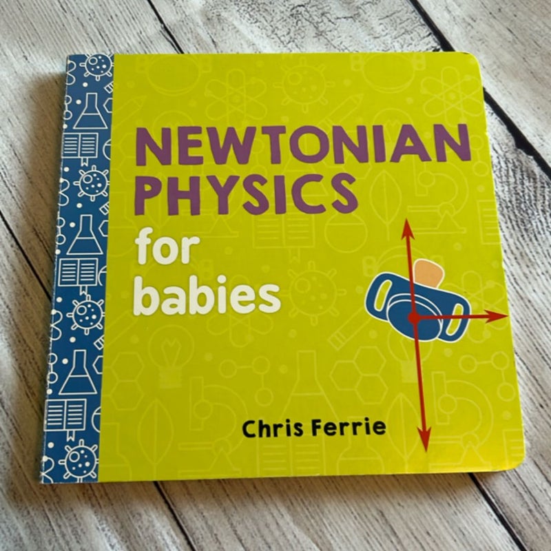 Newtonian Physics for Babies