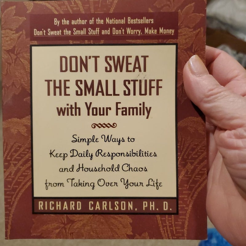 Don't Sweat the Small Stuff with Your Family