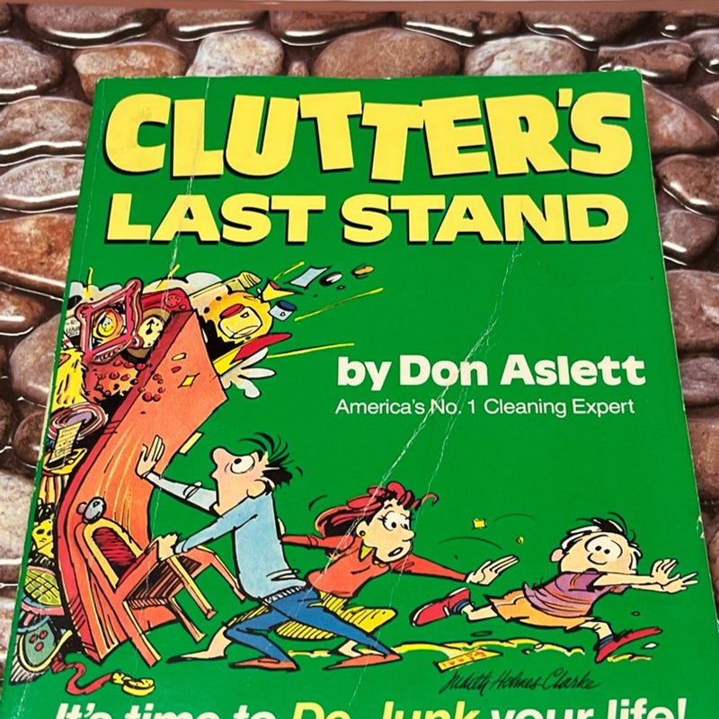 Clutter's Last Stand: It's Time to De-Junk Your Life! - Don Aslett - Paperback