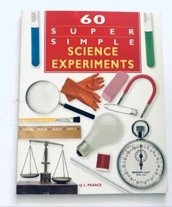 60 Super Simple Science Experiments 