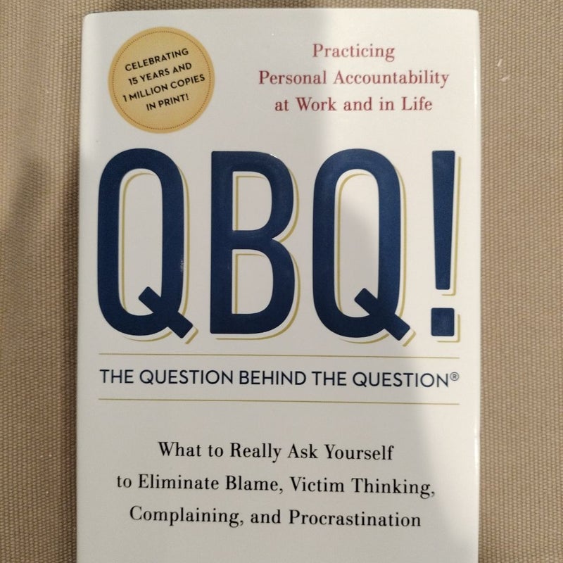 QBQ! the Question Behind the Question