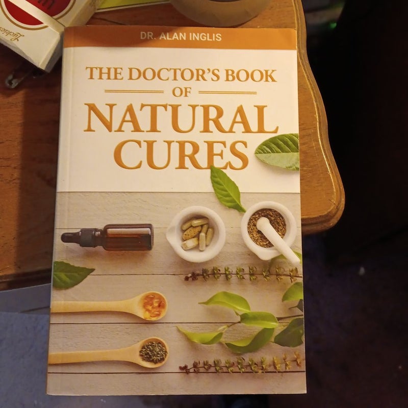 the Doctors Book Of Natural Cures by Dr. Alan Inglis, Paperback