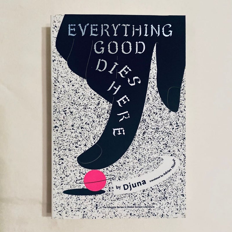Everything Good Dies Here