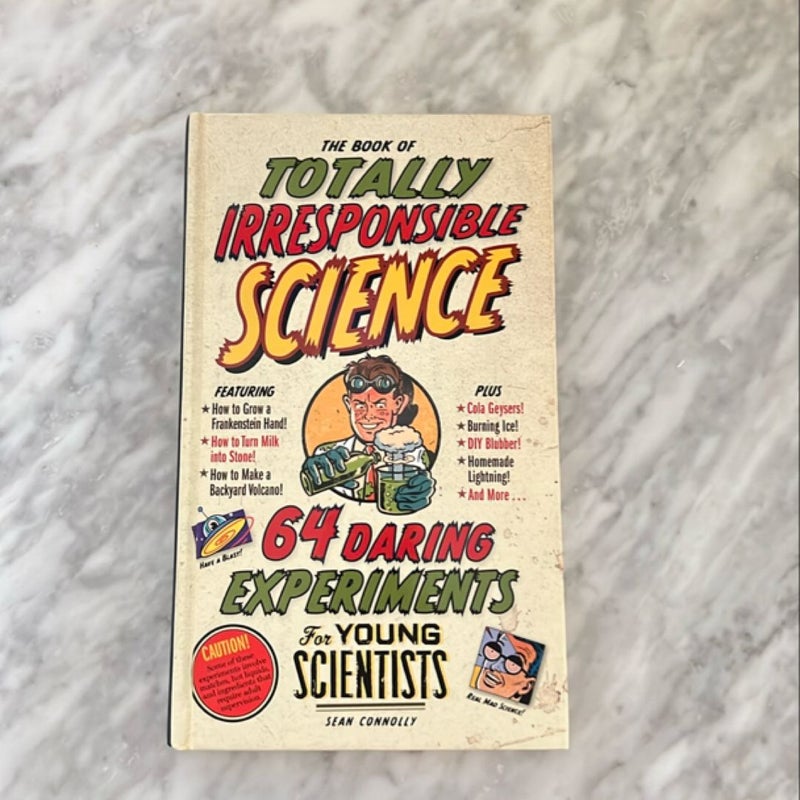 The Book of Totally Irresponsible Science