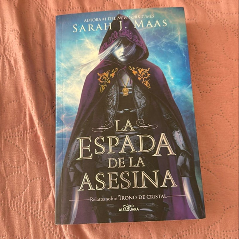 La Espada de la Asesina. Relatos de Trono de Cristal / the Assassin's Blade: the Throne of Glass Novellas