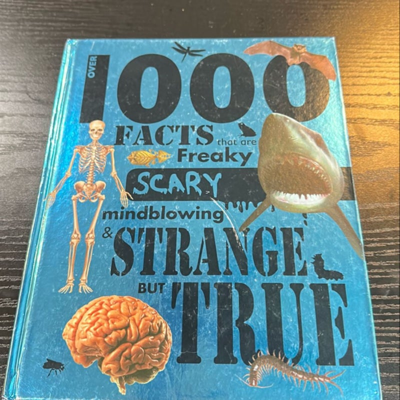 Over 1000 Facts that are Freaky Scary Mindblowing & Strange But True