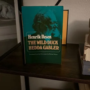 The Wild Duck and Hedda Gabler