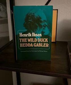 The Wild Duck and Hedda Gabler