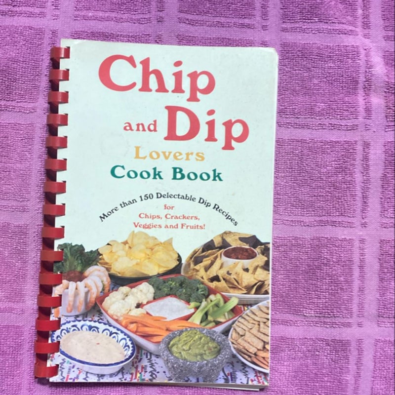 Chip and Dip Lovers Cook Book