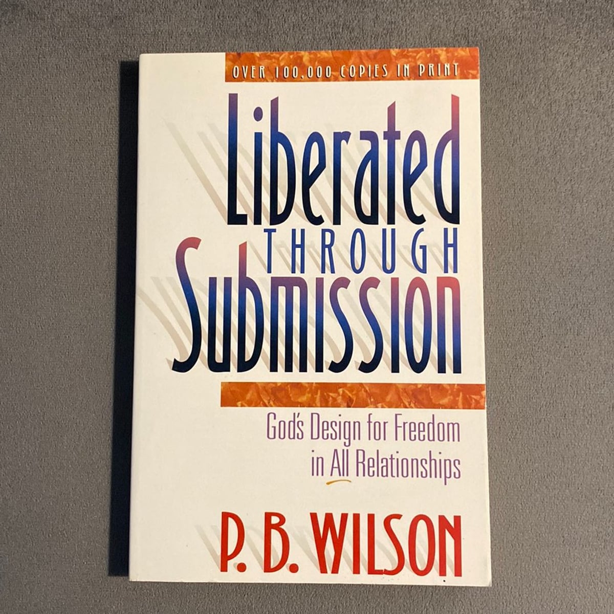 Liberated Through Submission by P. B. Wilson