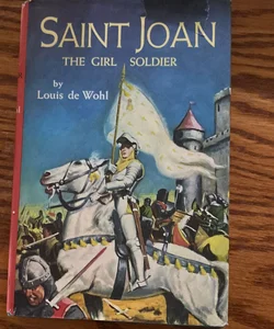 Saint Joan the Girl Soldier