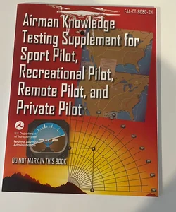 Airman Knowledge Testing Supplement for Sport Pilot, Recreational Pilot, Remote Pilot, and Private Pilot (FAA-CT-8080-2H)