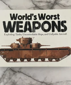 World’s Worst Weapons