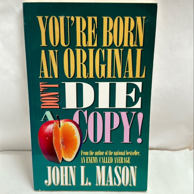 You're Born an Original - Don't Die a Copy